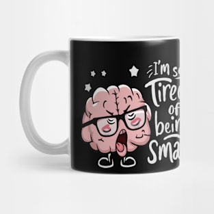 Science Funny Brain Fatigue I’m So Tired of Being Smart Mug